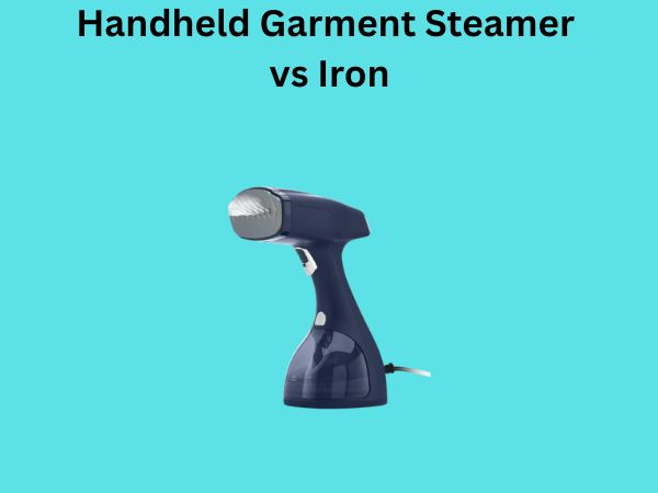 Handheld Garment Steamer vs Iron