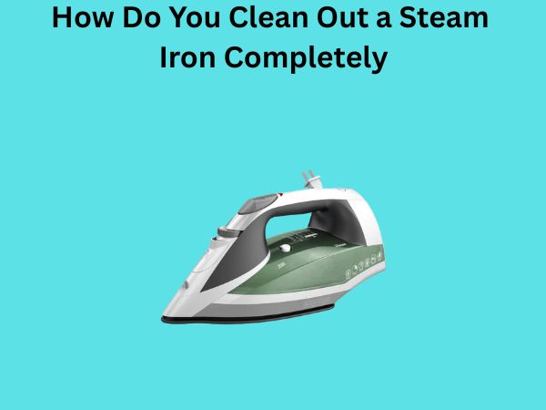 How Do You Clean Out a Steam Iron Completely