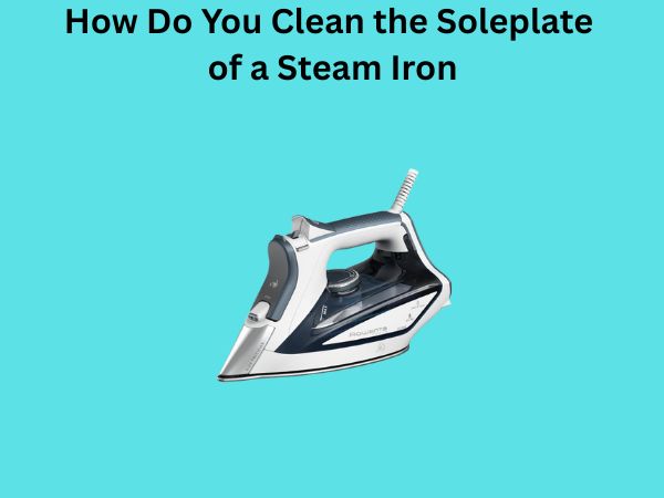 How Do You Clean the Soleplate of a Steam Iron