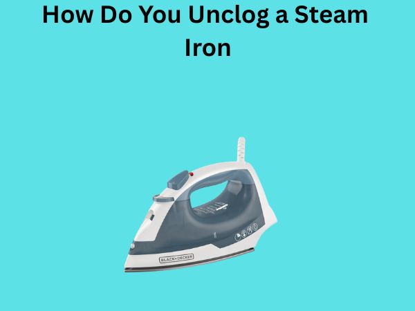 How Do You Unclog a Steam Iron