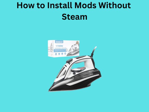 How to Install Mods Without Steam