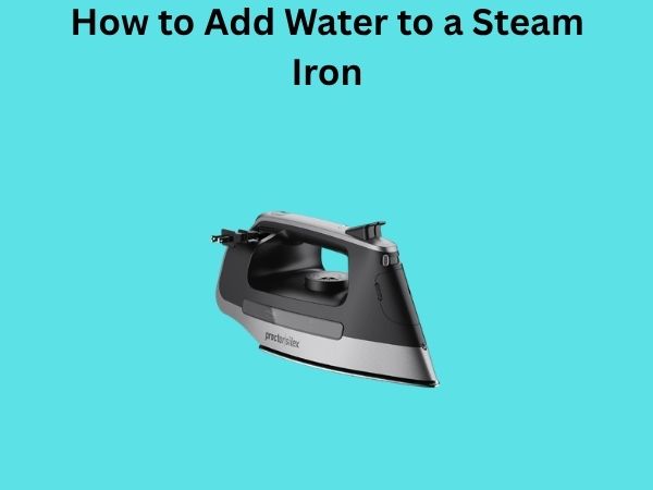 How to Add Water to a Steam Iron