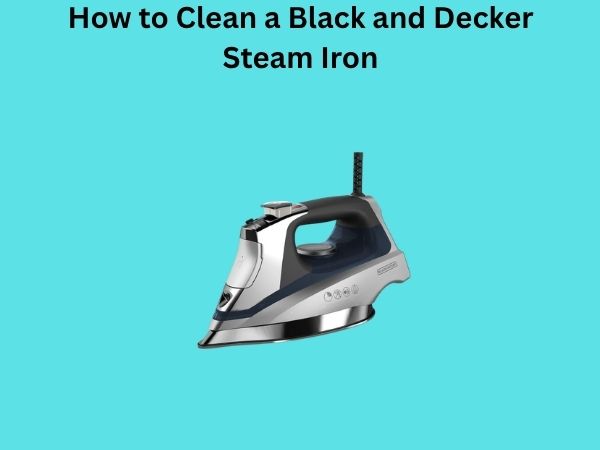 How to Clean a Black and Decker Steam Iron
