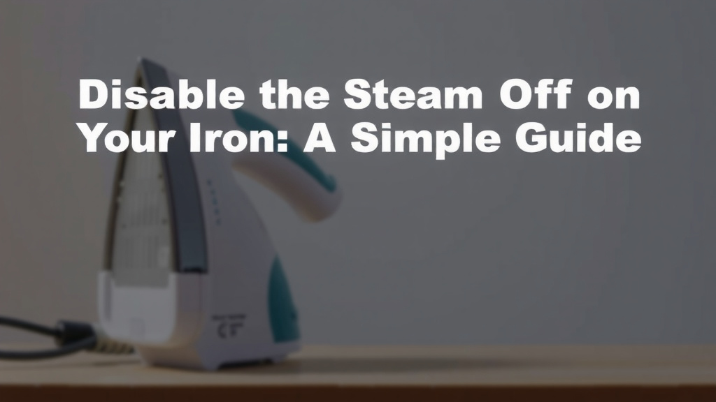 Disabling the Steam Function on Your Iron: A Simple Guide