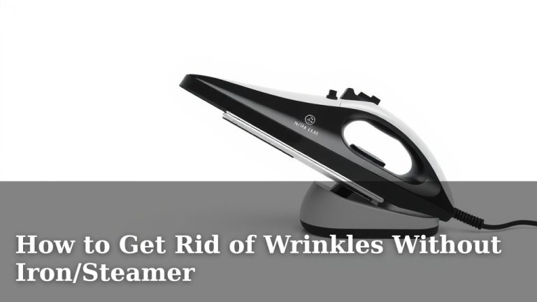 How to Get Rid of Wrinkles Without Iron/Steamer