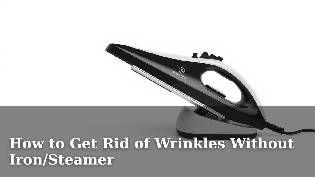 How to Get Rid of Wrinkles Without Iron/Steamer