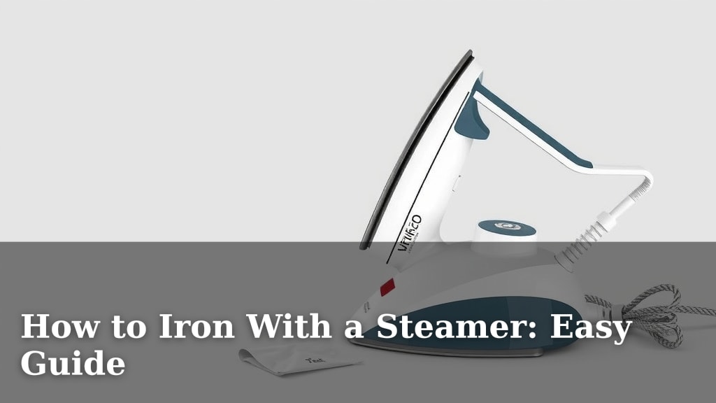 How to Iron With a Steamer: Easy Guide