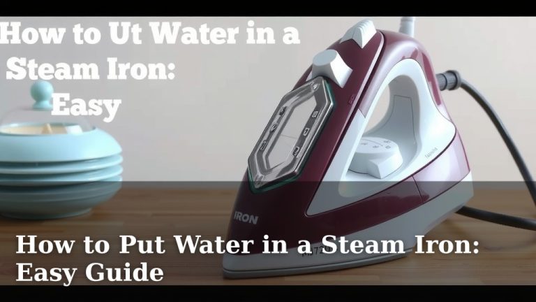How to Put Water in a Steam Iron: Easy Guide