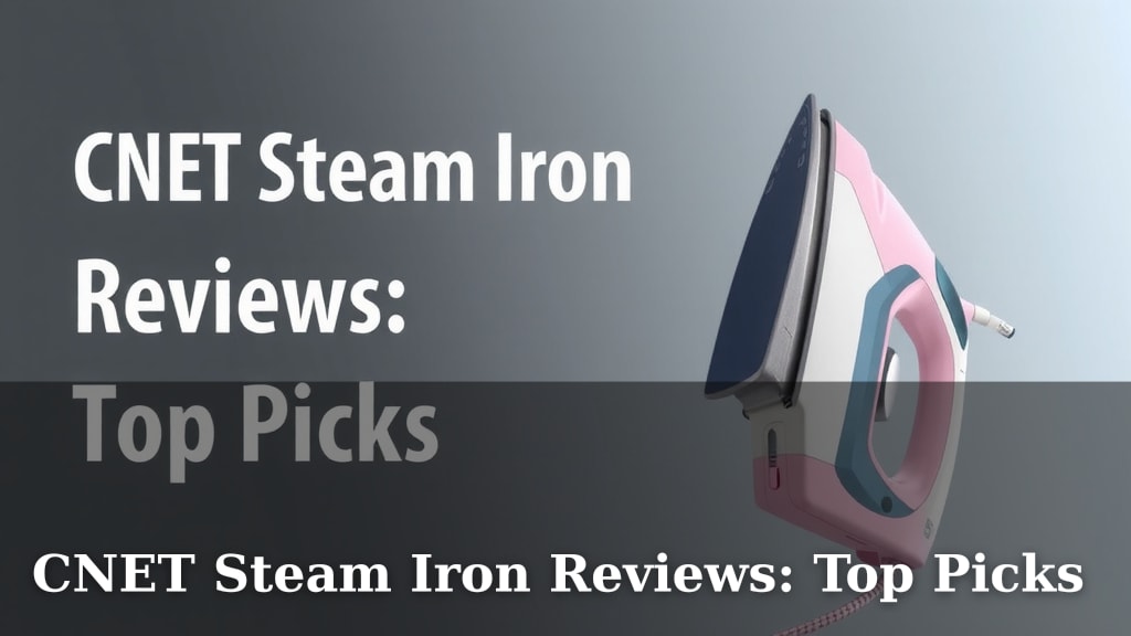 CNET Steam Iron Reviews: Top Picks