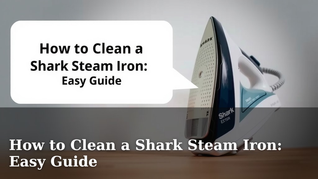How to Clean a Shark Steam Iron: Easy Guide