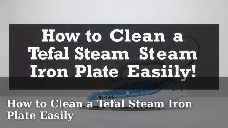 How to Clean a Tefal Steam Iron Plate Easily