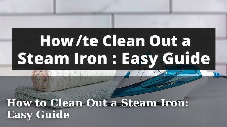 How to Clean Out a Steam Iron: Easy Guide