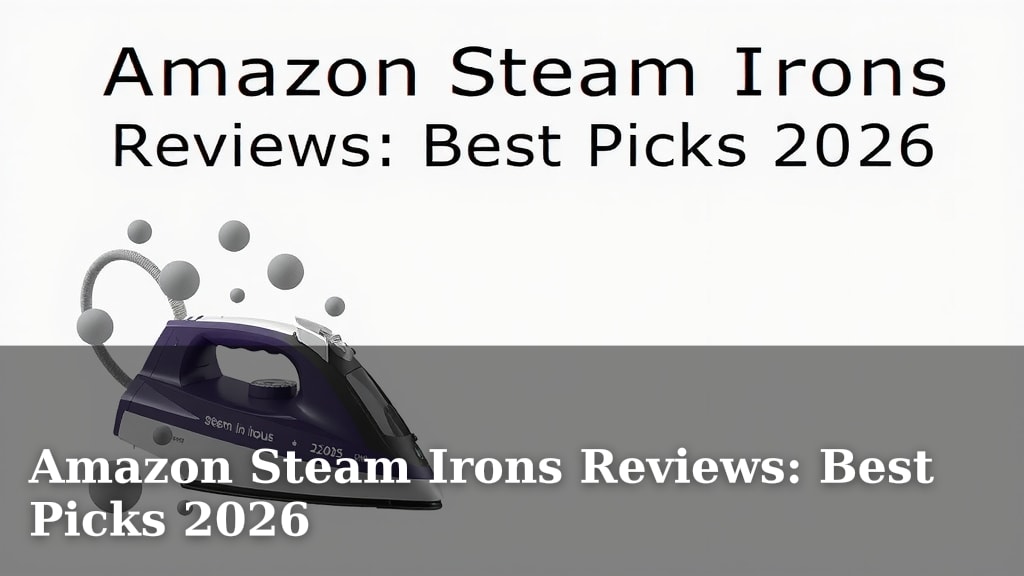 Amazon Steam Irons Reviews: Best Picks 2026